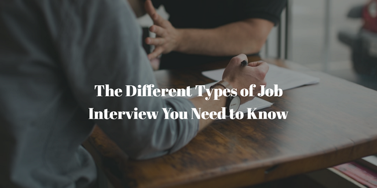 The Different Types of Job Interviews